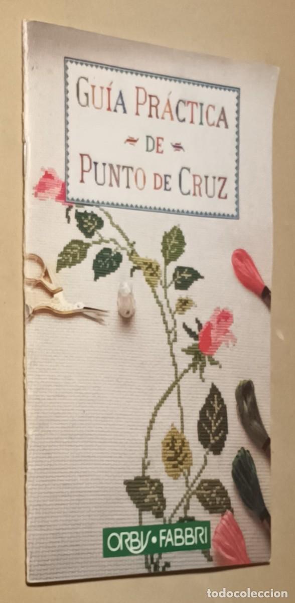 Libros: GU&Iacute;A PR&Aacute;CTICA DE PUNTO DE CRUZ - ORBIS FABBRI - 1992