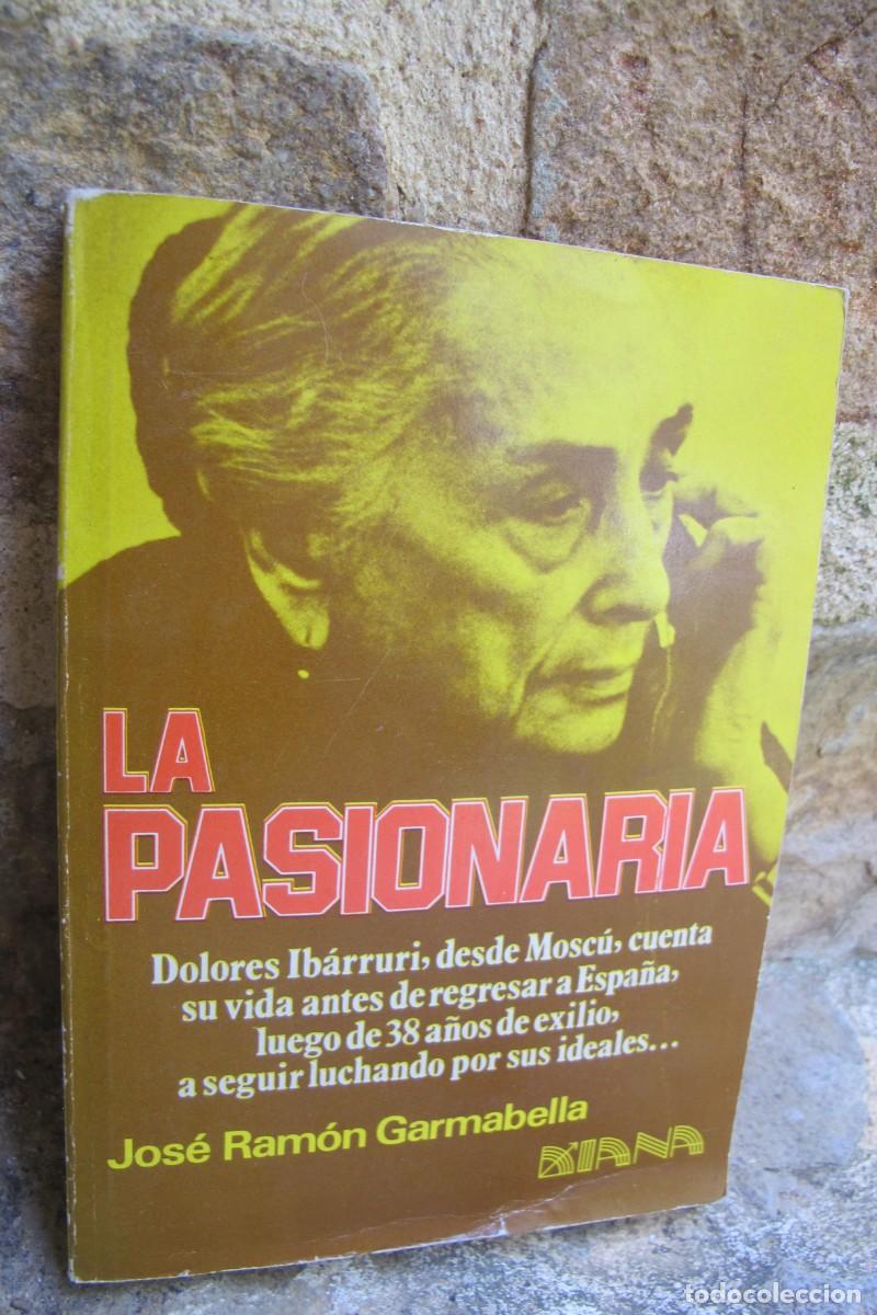 Libros: LA PASIONARIA. JOSE RAMON GARMABELLA. DOLORES IBARRURI DESDE MOSCU