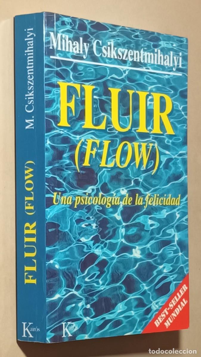 Libros: FLUIR (FLOW), UNA PSICOLOG&Iacute;A DE LA FELICIDAD - MIHALY CSIKSZENTMIHALYI - KAIR&Oacute;S - 2004