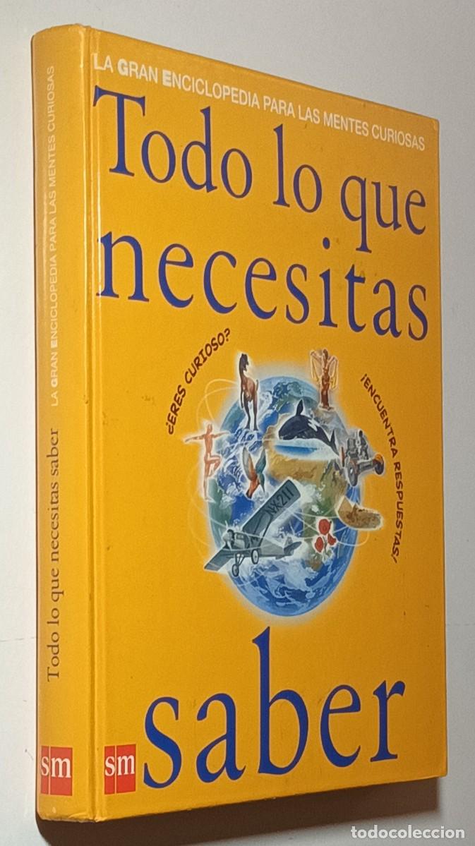 Libros: TODO LO QUE NECESITAS SABER - LA GRAN ENCICLOPEDIA PARA LAS MENTES CURIOSAS - SM - 2007