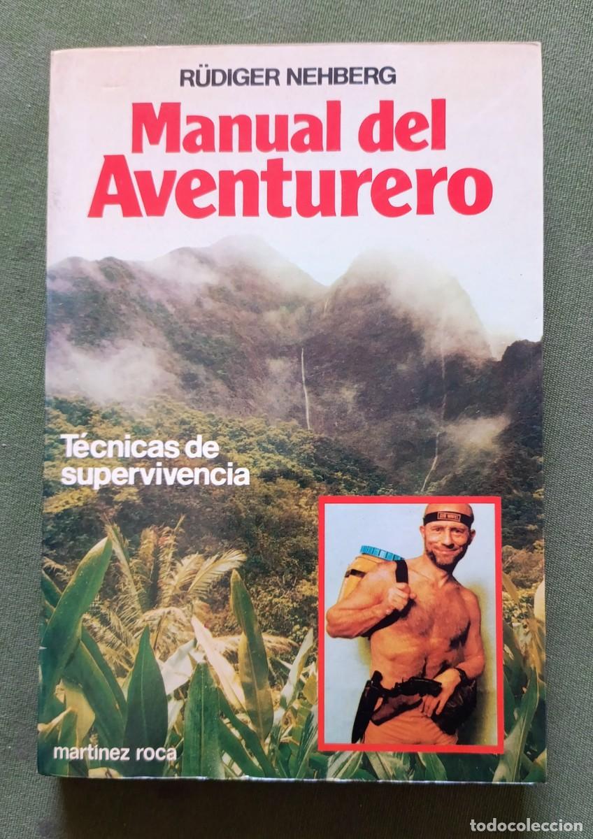 Libros: MANUAL DEL AVENTURERO. T&Eacute;CNICAS DE SUPERVIVENCIA - R&Uuml;DIGER NEHBERG - EDICIONES MART&Iacute;NEZ ROCA - 1984
