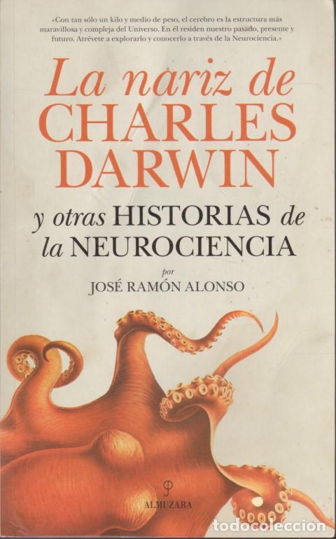 Libri di seconda mano: LA NARIZ DE CHARLES DARWIN Y OTRAS HISTORIAS DE LA NEUROCIENCIA - JOS&Eacute; RAM&Oacute;N ALONSO