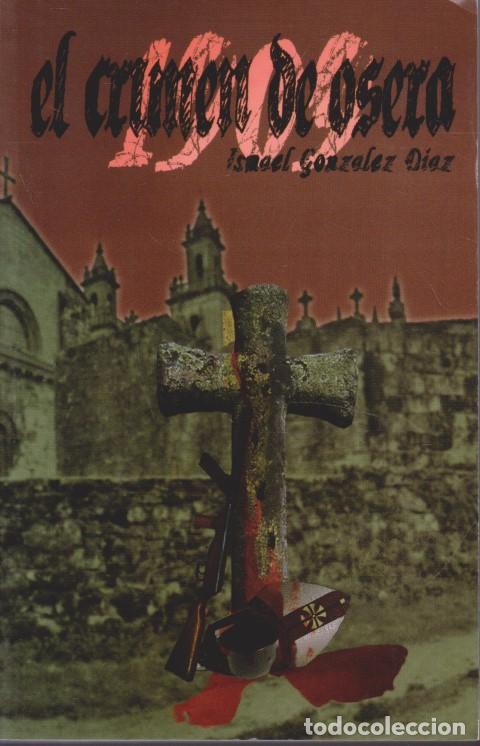 Libri di seconda mano: EL CRIMEN DE OSERA. OSEIRA 1909 - ISMAEL GONZ&Aacute;LEZ D&Iacute;AZ