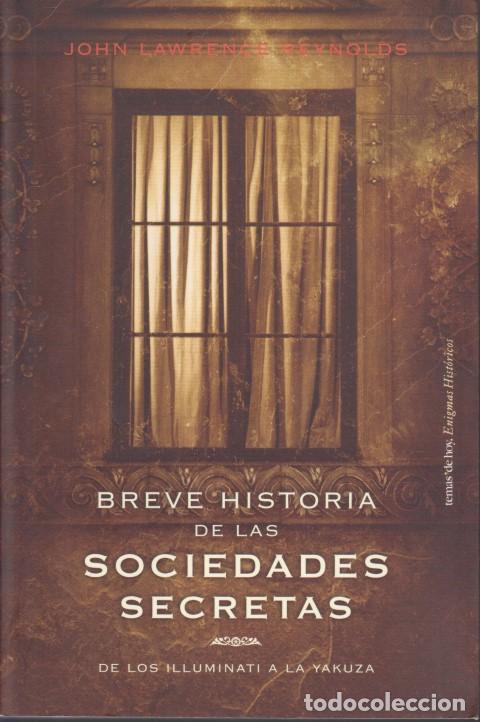 Livres: BREVE HISTORIA DE LAS SOCIEDADES SECRETAS. DE LOS ILLUMINATI A LA YAKUZA - JOHN LAWRENCE REYNOLDS
