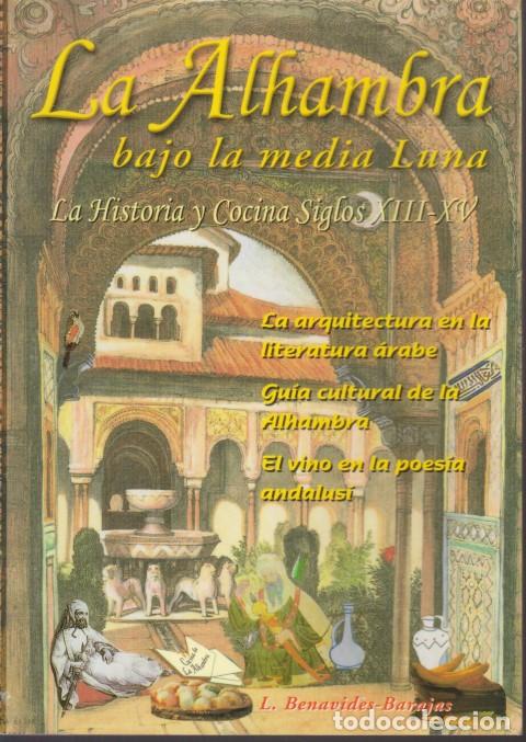 Livres: LA ALHAMBRA BAJO LA MEDIA LUNA. LA HISTORIA Y COCINA SIGLOS XIII-XV - L. BENAVIDES BARAJAS