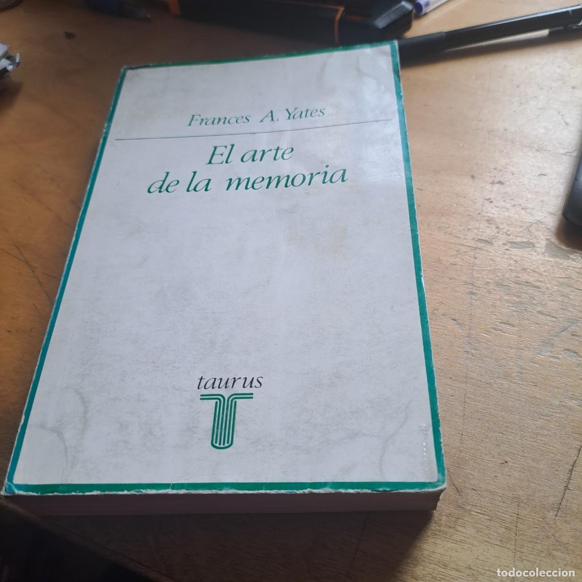 Libros: EL ARTE DE LA MEMORIA Frances A.Yates Este es un ejemplar de &rdquo;El arte de la memoria&rdquo; de Frances