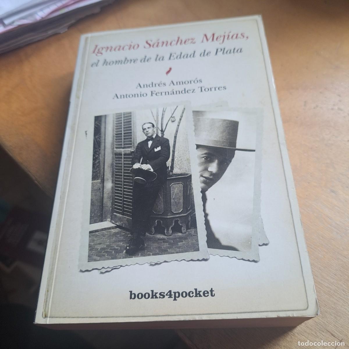 Libros: IGNACIO SANCHEZ, EL HOMBRE DE LA EDAD DE PLATA - AMOROS, ANDRES/ FDEZ. TORRES, ANTONIO C&oacute;rdoba, 20