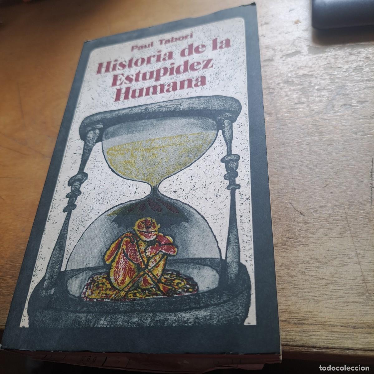 Libros: Historia de la estupidez humana PAUL TABORI MUY BUEN ESTADO SIGLO VEINTE 284 PAG 21 CM