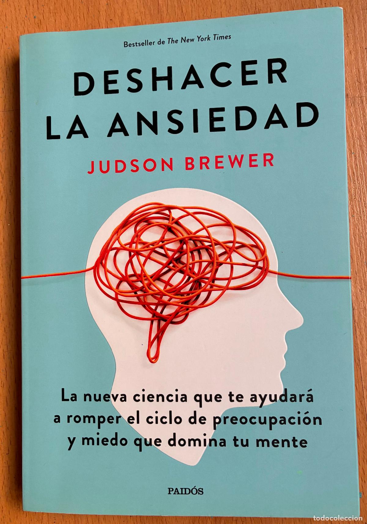 Libros: DESHACER LA ANSIEDAD, Judson Brewer, LEER