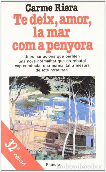 Libros: Te deix, amor, la mar com a penyora- 9788432037016