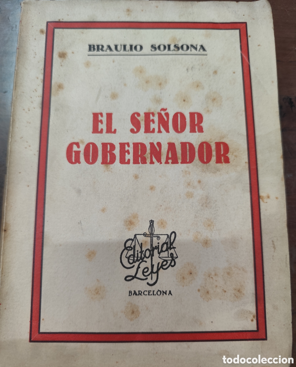 Libros: EL SE&Ntilde;OR GOBERNADOR. Reportaje anecd&oacute;tico a trav&eacute;s de tres gobiernos civiles. Burgos,Huelva y ALican