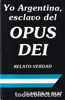 B&uuml;cher: Yo Argentina, esclavo del Opus Dei - Carlos M. Ruiz