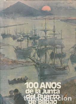 B&uuml;cher: 100 a&ntilde;os de la Junta del Puerto y R&iacute;a de Bilbao - VV.AA
