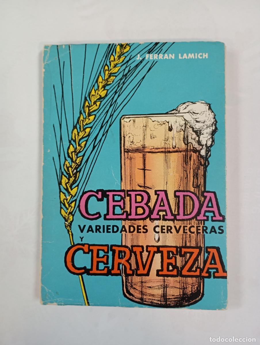 Libri di seconda mano: CERVEZA Y VARIEDADES CERVECERAS. CEBADA. - JOS&Eacute; FERR&Aacute;N LAMICH. TDK993