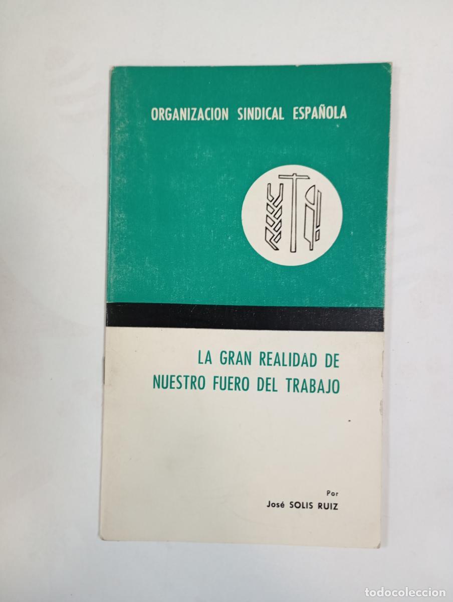 Libri di seconda mano: LA GRAN REALIDAD DE NUESTRO FUERO DEL TRABAJO. ORGANIZACI&Oacute;N SINDICAL ESPA&Ntilde;OLA. - JOS&Eacute; SOLIS RUIZ. TD