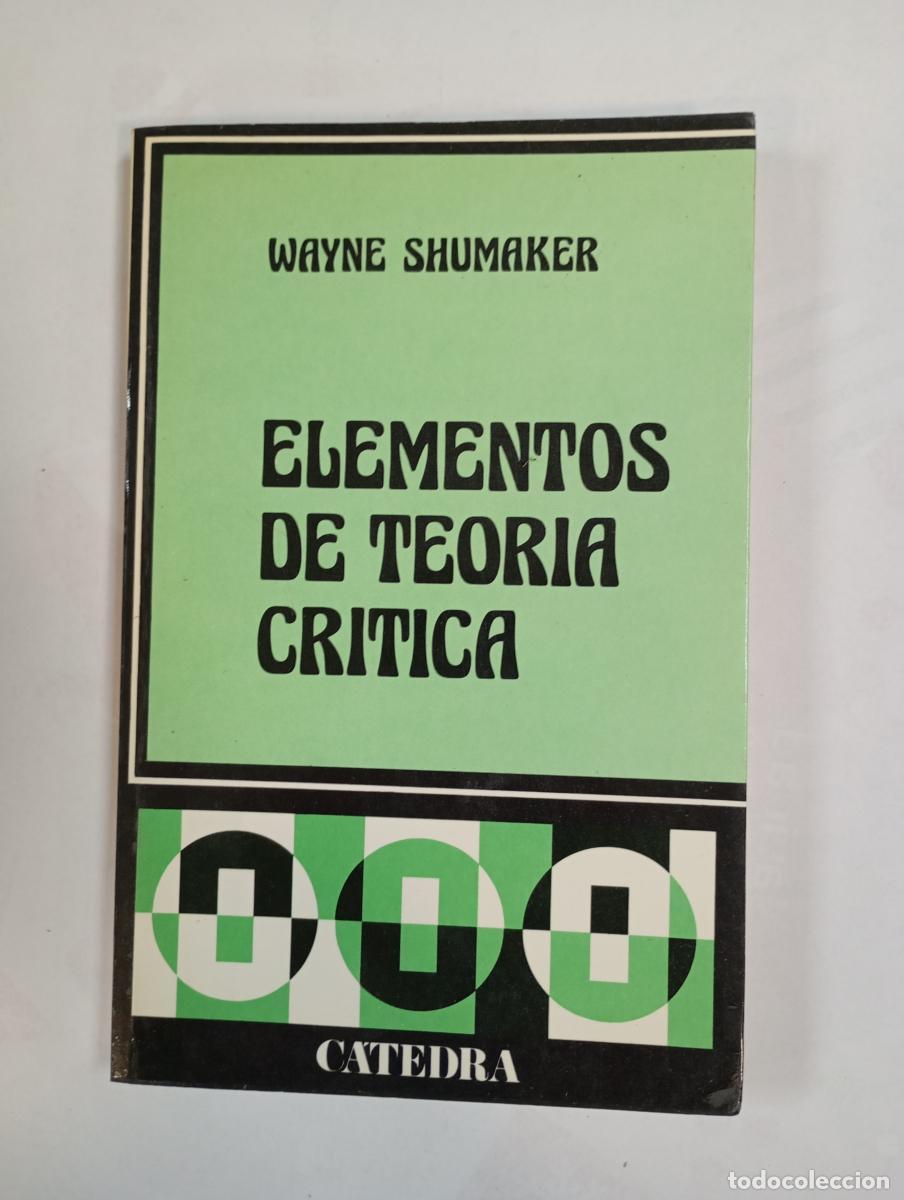 Libros: Elementos de Teor&iacute;a Cr&iacute;tica. - Wayne Shumaker. TDK993 - Foto 1