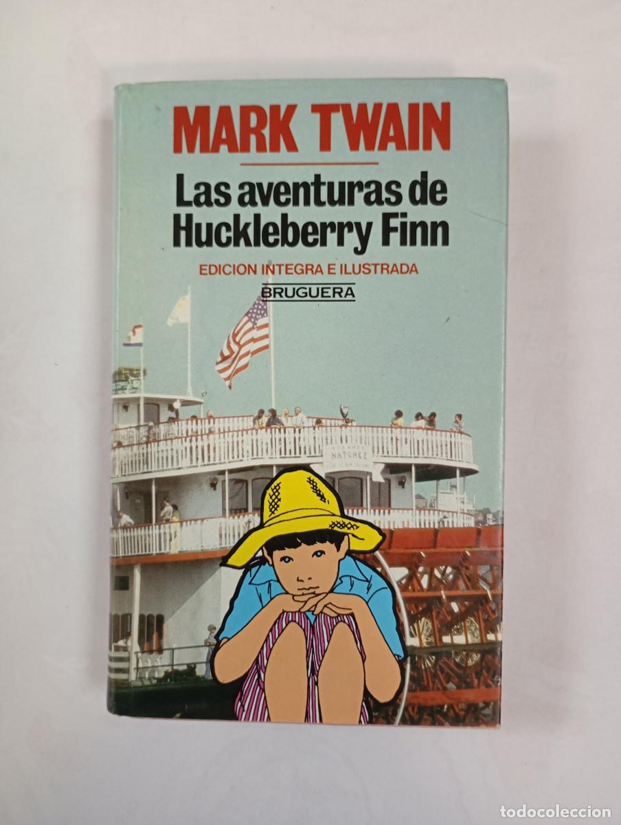 Libros: Las aventuras de Huckleberry Finn. Edici&oacute;n &iacute;ntegra e ilustrada. Bruguera. - Mark Twain. TDK993