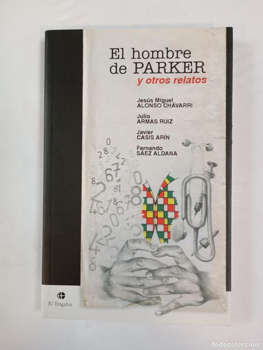 Libros: El hombre de Parker y otros relatos. - Jes&uacute;s Miguel Alonso Ch&aacute;varri. TDK993