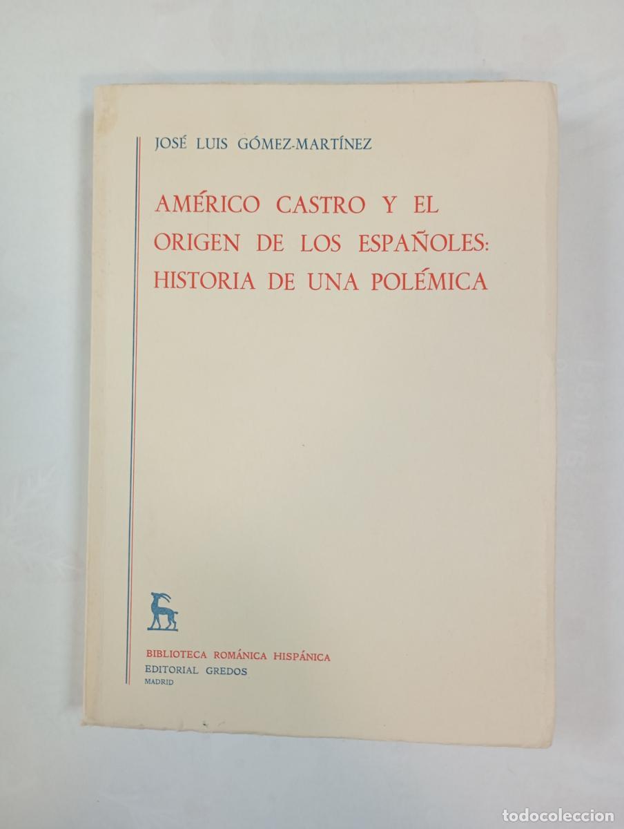 B&uuml;cher: Am&eacute;rico Castro y el origen de los espa&ntilde;oles. Biblioteca Rom&aacute;nica Hisp&aacute;nica. - Jos&eacute; Luis G&oacute;mez-Mart&iacute;n