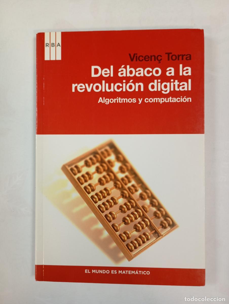 Libri di seconda mano: Del &aacute;baco a la revoluci&oacute;n digital. Algoritmos y computaci&oacute;n. El mundo es matem&aacute;tico. - Vicen&ccedil; Torra
