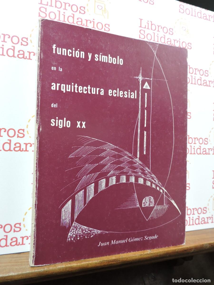 Libros: Funci&oacute;n y s&iacute;mbolo en la arquitectura eclesial del siglo XX. G&Oacute;MEZ SEGADE, Juan Manuel. 1985