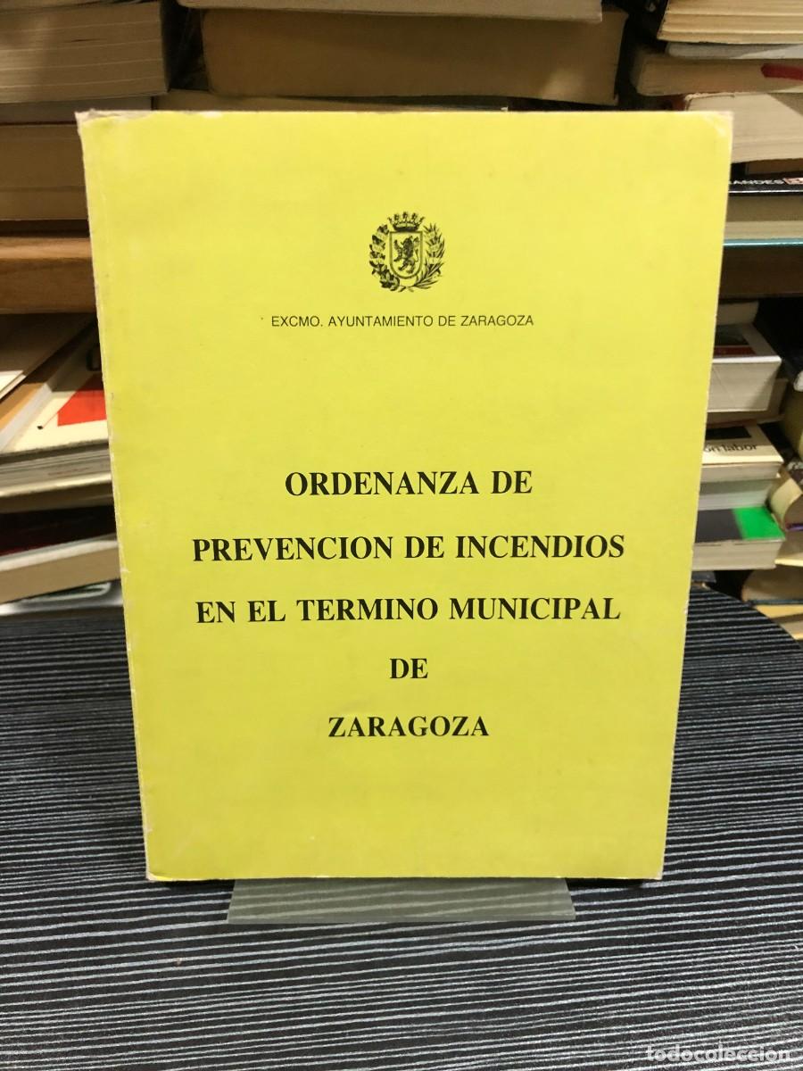Libros: Ordenanza de prevenci&oacute;n de incendios en el t&eacute;rmino municipal de Zaragoza Excmo. Ayuntamiento de Zara