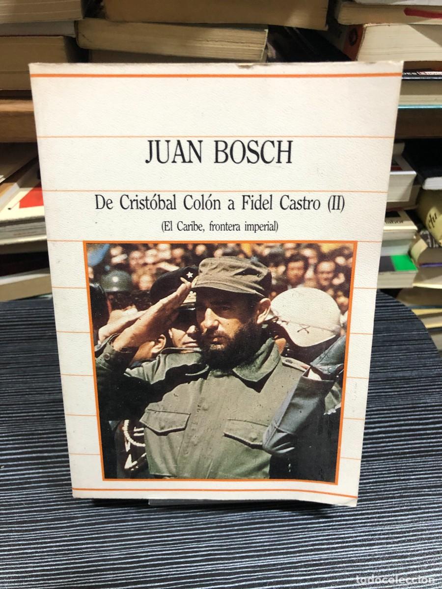 Libros: De Crist&oacute;bal Col&oacute;n a Fidel Castro (II) (El Caribe, frontera imperial) Juan Bosch