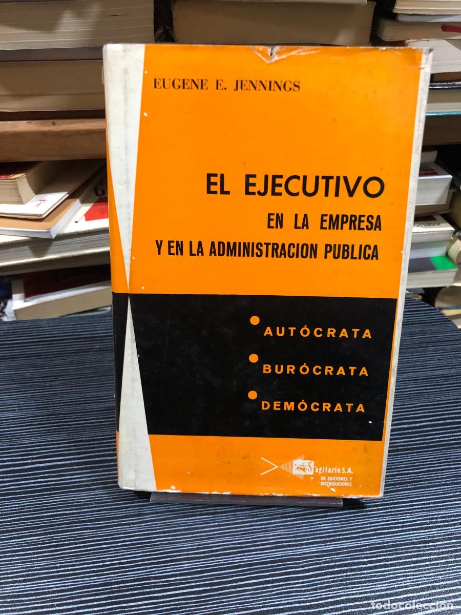 Libros: El ejecutivo en la empresa y en la administraci&oacute;n p&uacute;blica Eugene E. Jennings