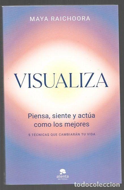 Livros em segunda m&atilde;o: VISUALIZA. PIENSA, SIENTE Y ACTUA COMO LOS MEJORES - RAICHOORA, MAYA
