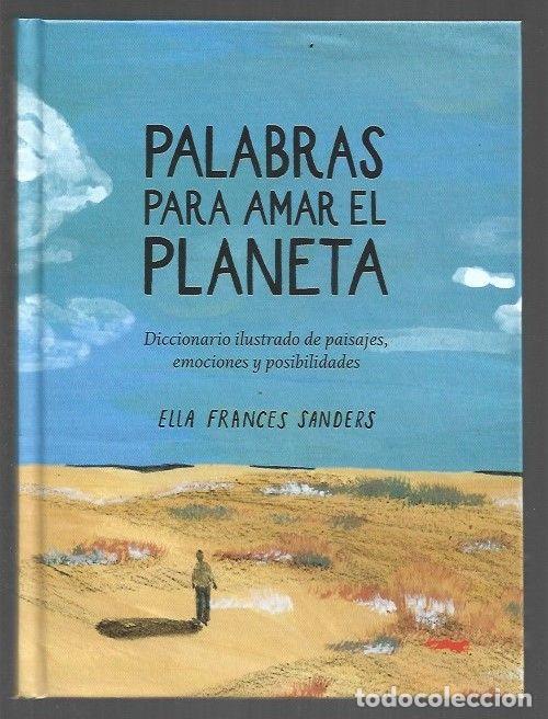 Libros: PALABRAS PARA AMAR EL PLANETA. DICCIONARIO ILUSTRADO DE PAISAJES, EMOCIONES Y POSIBILIDADES - SANDER