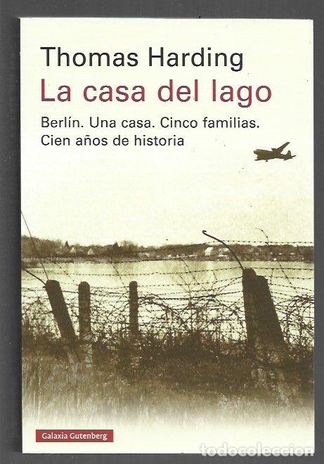 Libros: CASA DEL LAGO - LA. BERLIN. UNA CASA. CINCO FAMILIAS. CIEN A&Ntilde;OS DE HISTORIA - HARDING, THOMAS