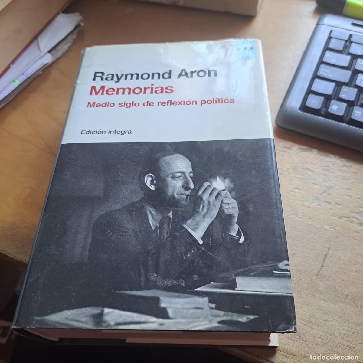 Libros: MEMORIAS. MEDIO SIGLO DE REFLEXI&Oacute;N POL&Iacute;TICA. EDICI&Oacute;N &Iacute;NTEGRA. - ARON, Raymond. tapa dura son sobrecu