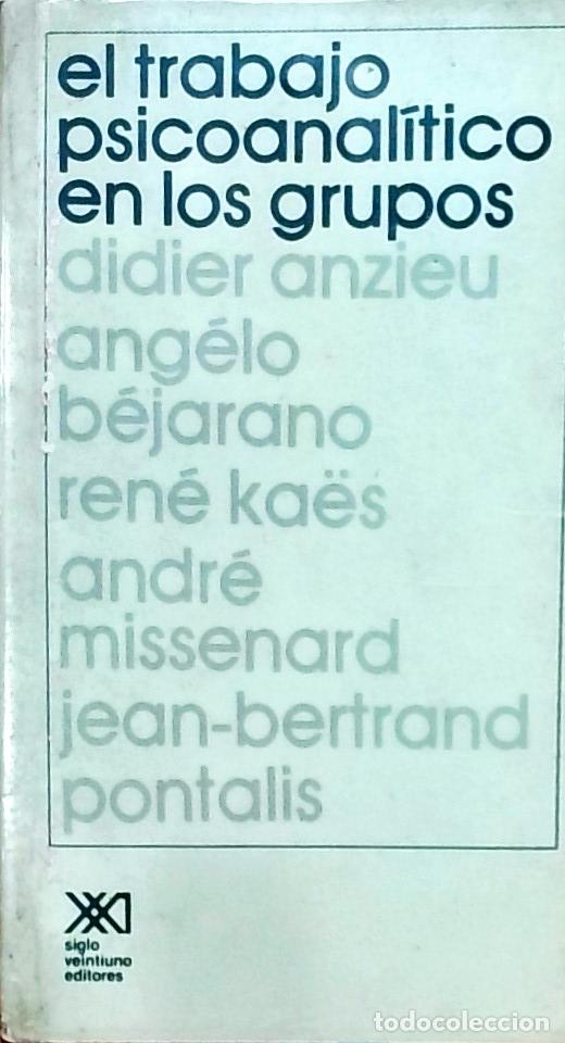 Libri di seconda mano: El trabajo psicoanal&iacute;tico en los grupos - Didier Anzieu; Ang&eacute;lo B&eacute;jarano; Ren&eacute; Ka&euml;s; Andr&eacute; Missenard