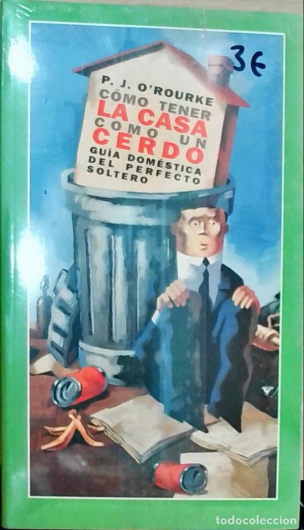 B&uuml;cher: C&oacute;mo tener la casa como un cerdo: gu&iacute;a dom&eacute;stica del perfecto soltero - P. J. O'Rourke:
