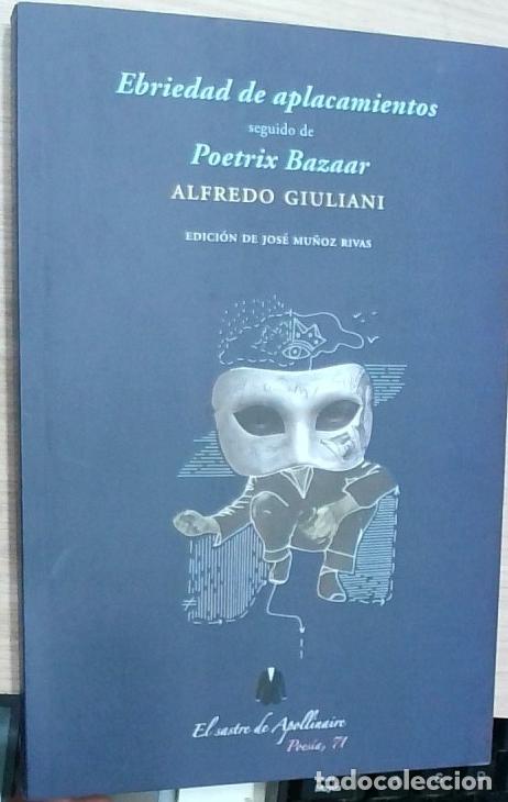 B&uuml;cher: Ebriedad de aplacamientos seguido de Poetrix Bazaar - Alfredo Giuliani: