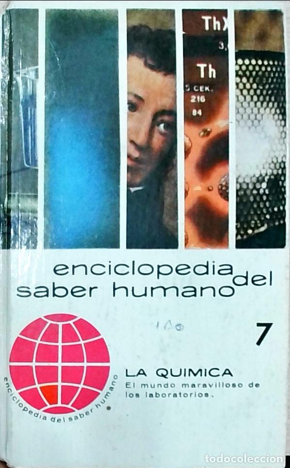 Libros: Enciclopedia del saber humano 7. La Qu&iacute;mica. El mundo maravilloso de los laboratorios - Autores Vari