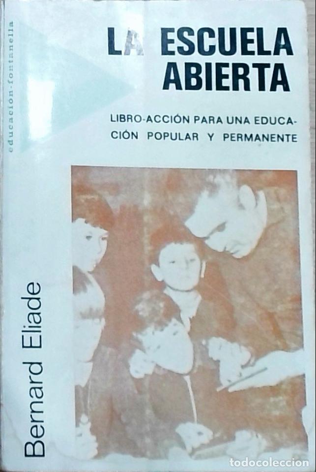 Libri di seconda mano: La escuela abierta. Libro acci&oacute;n para una educaci&oacute;n popular y permanente - Bernard Eliade:
