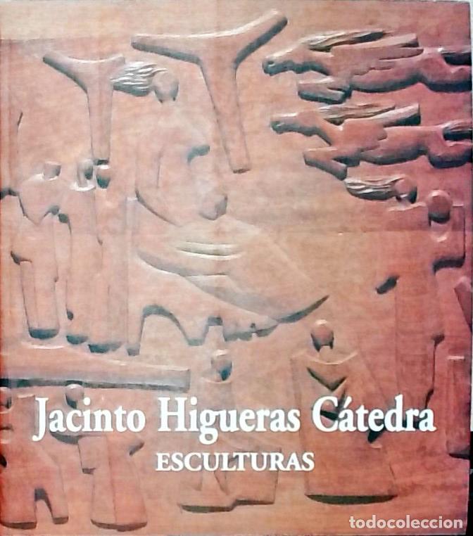 Libri di seconda mano: Jacinto Higueras C&aacute;tedra. Esculturas - CAT&Aacute;LOGO: