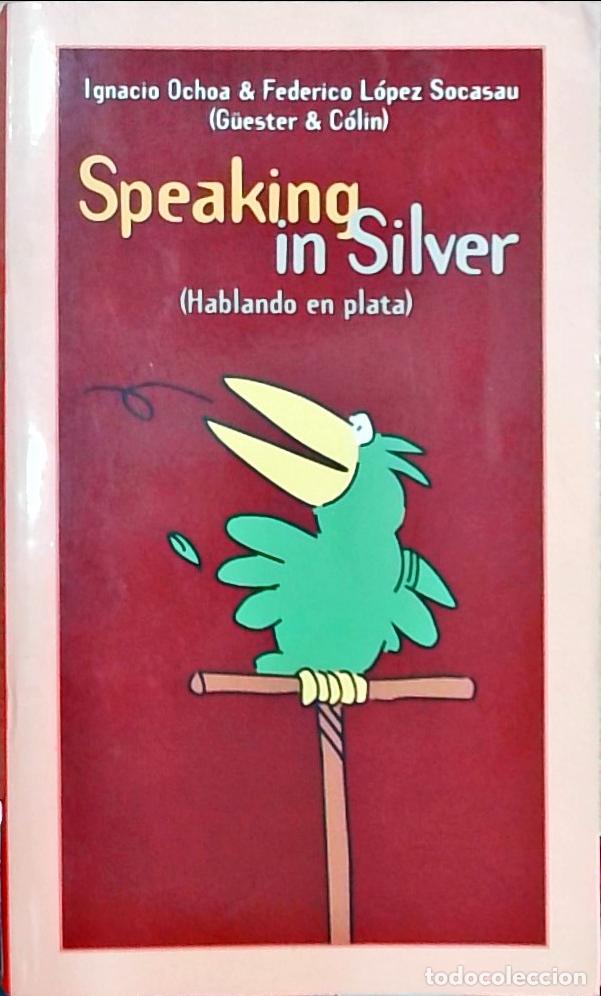 Libri di seconda mano: Speaking in Silver (Hablando en plata) - Ignacio Ochoa y Federico L&oacute;pez Socasau: