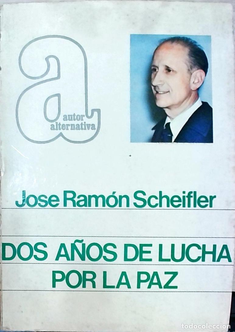 books: Dos a&ntilde;os de lucha por la paz - Jos&eacute; Ram&oacute;n Scheifler: