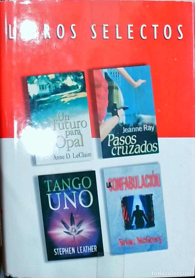 books: Libros Selectos: Tango uno. Pasos cruzados. La confabulaci&oacute;n. Un futuro para Opal - Stephen Leather;