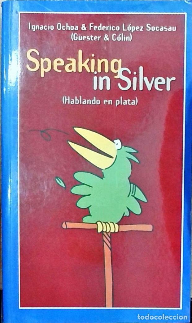 B&uuml;cher: Speaking in Silver (Hablando en plata) - Ignacio Ochoa; Federico L&oacute;pez Socasau: