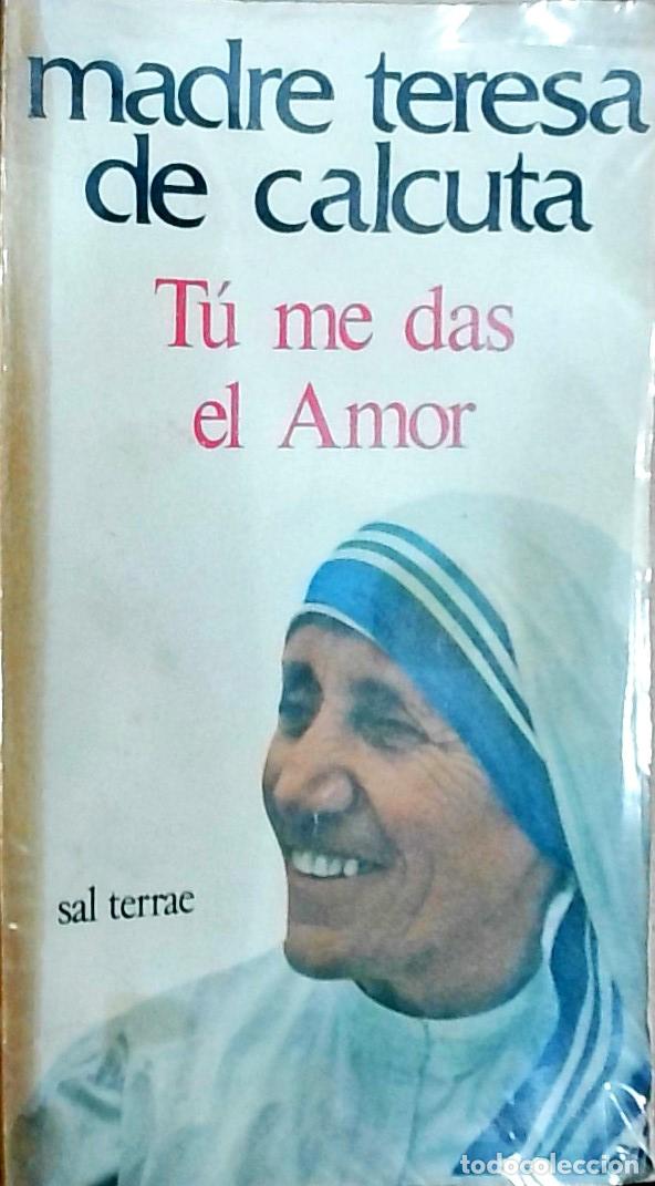 Libri di seconda mano: T&uacute; me das el Amor - Madre Teresa de Calcuta:
