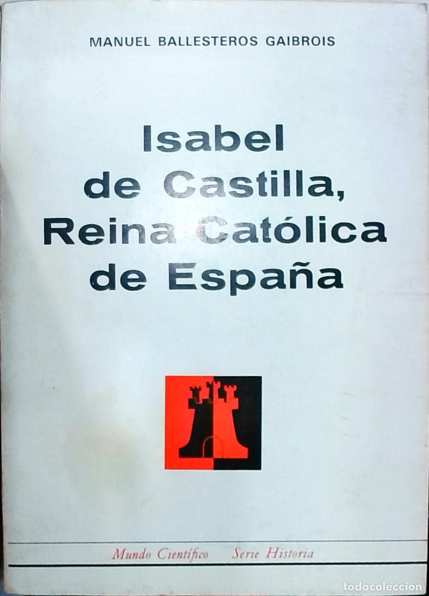 Libri di seconda mano: Isabel de Castilla, Reina Cat&oacute;lica de Espa&ntilde;a - Manuel Ballesteros Gaibrois: