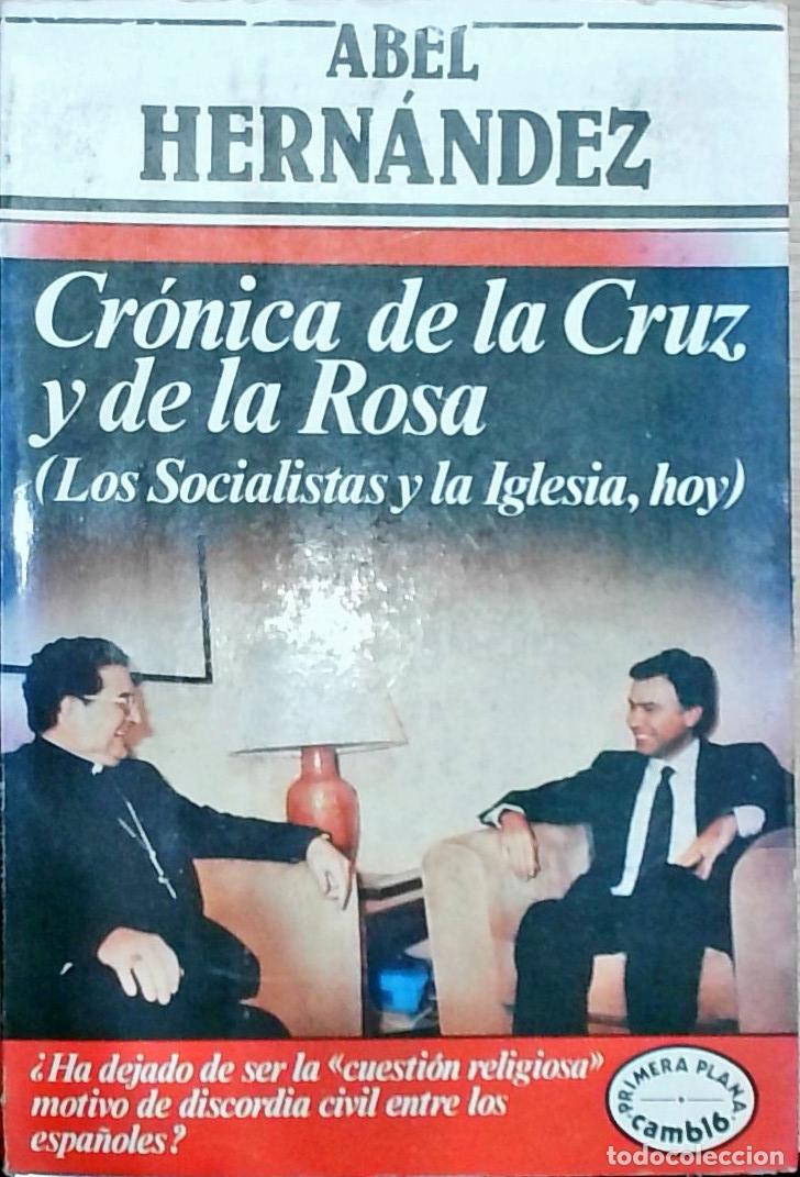Livros em segunda m&atilde;o: Cr&oacute;nica de la Cruz y de la Rosa (Los Socialistas y la Iglesia, hoy) - Abel Hern&aacute;ndez: