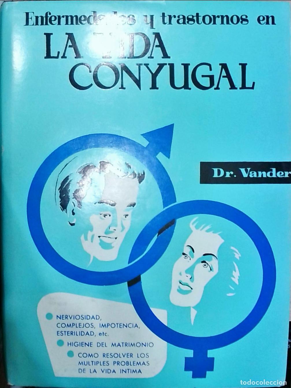 Libri di seconda mano: Enfermedades y trastornos en la vida conyugal: C&oacute;mo resolver los m&uacute;ltiples problemas de la vida &iacute;nti