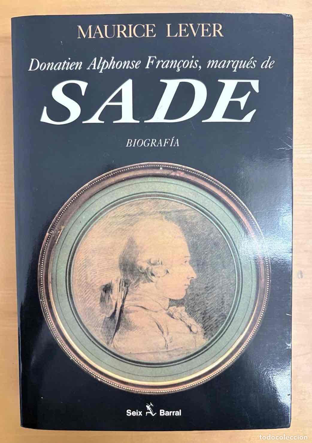 Libros: Donatien Alphonse Fran&ccedil;ois, Marqu&eacute;s de Sade - Lever, Maurice