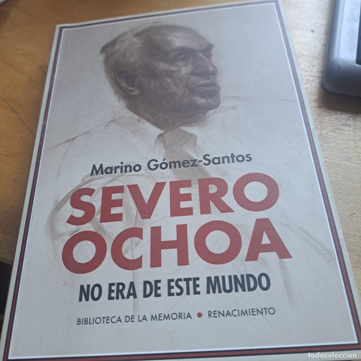 Libros: SEVERO OCHOA NO ERA DE ESTE MUNDO G&Oacute;MEZ-SANTOS, MARINO. - MUY BUEN ESTADO Biograf&iacute;a. Editorial