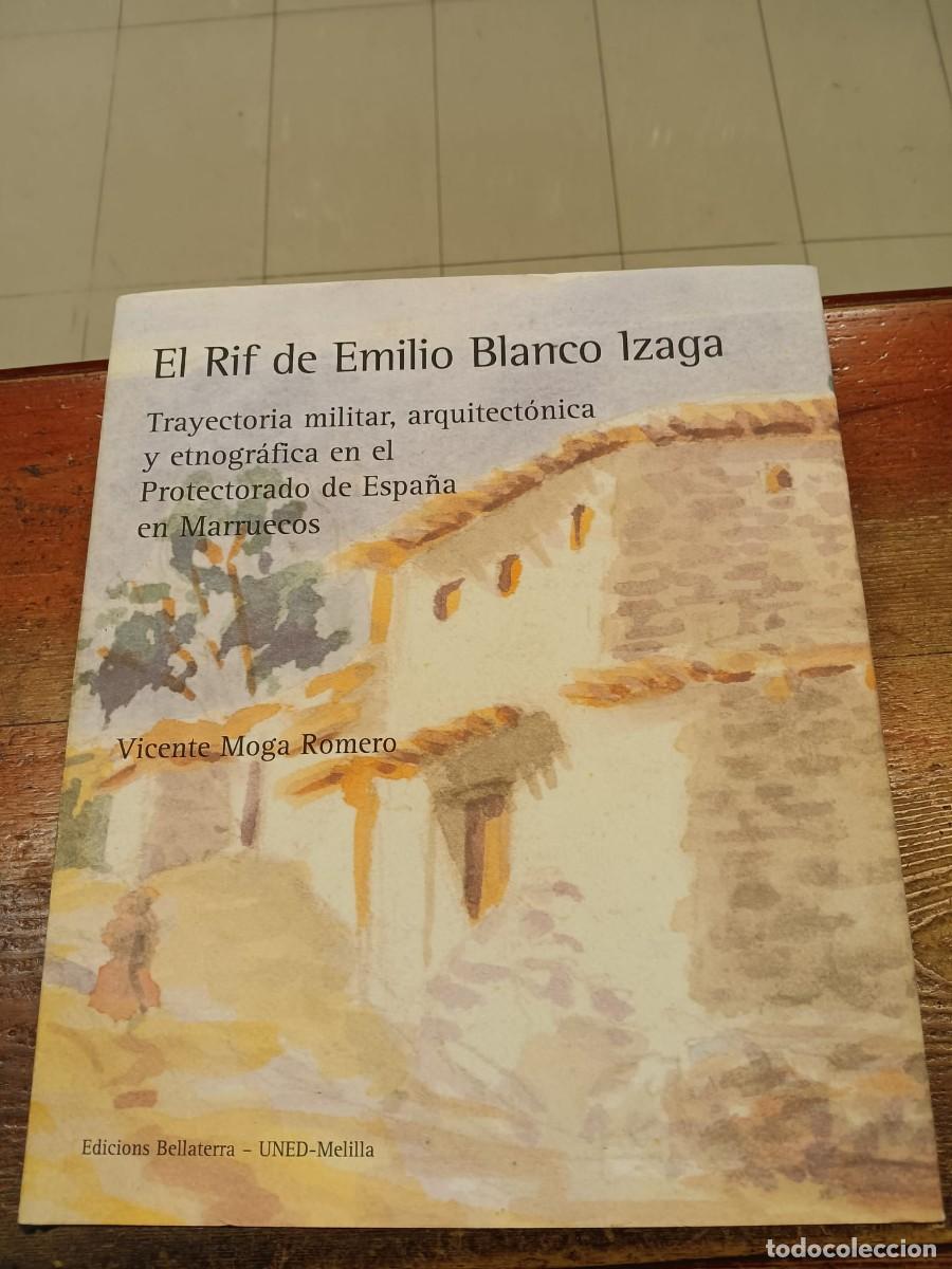 Libros: MOGA ROMERO, VICENTE - El Rif de Emilio Blanco Izaga. Trayectoria militar, arquitect&oacute;nica y etn&oacute;graf