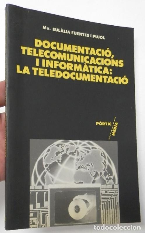 Libros: Documentaci&oacute;, telecomunicacions i inform&agrave;tica: la teledocumentaci&oacute; - Fuentes I Pujol, M&ordf; Eul&agrave;lia